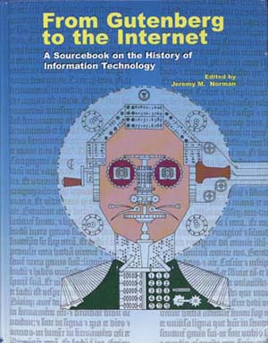 The cover art for From Gutenberg to the Internet: A Sourcebook on the History of Information Technology by Jeremy Norman